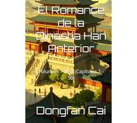 El Romance de la Dinastía Han Anterior: Volumen 1 de 2 (Capítulos 1 - 50)