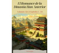 El Romance de la Dinastía Han Anterior: Volumen 1 de 2 (Capítulos 1 - 50)