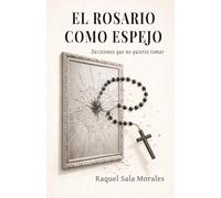 El Rosario como Espejo: Decisiones que no quieres tomar