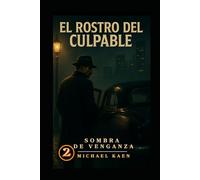 El rostro del culpable: Sombra de venganza