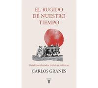 El rugido de nuestro tiempo: Batallas culturales, trifulcas políticas