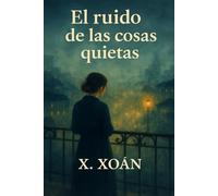 EL RUIDO DE LAS COSAS QUIETAS