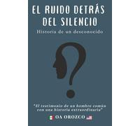 EL RUIDO DETRAS DEL SILENCIO: Historia de un desconocido