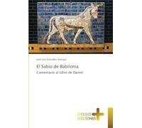 El Sabio de Babilonia: Comentario al Libro de Daniel