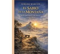 El Sabio de la Montaña.: Reflexiones bajo el cielo abierto. Segunda Edición