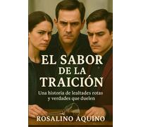 El sabor de la traición: Una historia de lealtades rotas y verdades que duelen