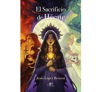 El sacrificio de Hécate - López Berzosa Jesús