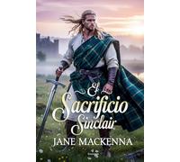 El sacrificio Sinclair: Romance histórico en las Highlands