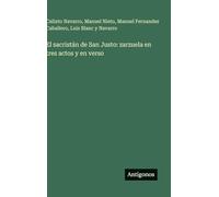 El sacristán de San Justo: zarzuela en tres actos y en verso