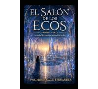 EL SALÓN DE LOS ECOS PRIMERA PARTE: La ciudad de cristal que aprendió a brillar: 3