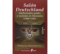 EL SALÓN DEUTSCHLAND: Intelectuales, poder y nazismo en Alemania (1900-1945)