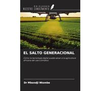 EL SALTO GENERACIONAL: Cómo la tecnología digital puede salvar a la agricultura africana del caos climático