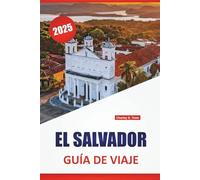 EL SALVADOR GUÍA DE VIAJE 2025: Playas, volcanes, cocina local, consejos de seguridad e ideas de itinerarios para explorar la costa del Pacífico de Centroamérica