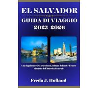 EL SALVADOR GUIDA DI VIAGGIO 2025-2026 (A COLORI): Una fuga immersiva tra vulcani, cultura del surf e il cuore vibrante dell'America Centrale