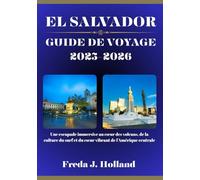 EL SALVADOR GUIDE DE VOYAGE 2025-2026 (COULEUR): Une escapade immersive au cœur des volcans, de la culture du surf et du cœur vibrant de l'Amérique centrale