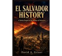 El Salvador History: A Nation Forged in the Shadow of Volcanoes
