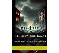 EL SALVADOR: Tomo I: MEMORIAS DE UN SOBREVIVIENTE
