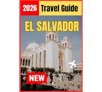 EL SALVADOR TRAVEL GUIDE 2026