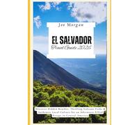 El Salvador Travel Guide 2026: Discover Hidden Beaches, Thrilling Volcano Treks & Authentic Local Culture for an Adventure-Filled Escape in Central America