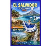 El Salvador Travel Guide 2026: Explore: Beaches, Mountains, Culture, and Adventure