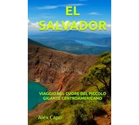 EL SALVADOR: VIAGGIO NEL CUORE DEL PICCOLO GIGANTE CENTROAMERICANO