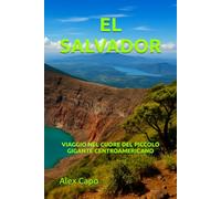 EL SALVADOR: VIAGGIO NEL CUORE DEL PICCOLO GIGANTE CENTROAMERICANO