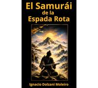 El Samurái de la Espada Rota: Una novela de resiliencia, superación y crecimiento personal