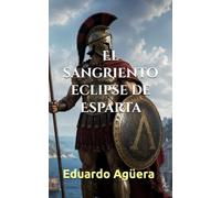 El sangriento eclipse de Esparta: Novela histórica. Honor, Venganza y la caída de los héroes tras las Termópilas: 16