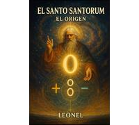 El Santo Santorum : El Origen: El Misterio del Cero en la Creación Universal