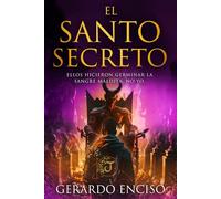 El Santo Secreto: Ellos hicieron germinar la sangre maldita, no yo.