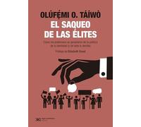 EL SAQUEO DE LAS ÉLITES: CÓMO LOS PODEROSOS SE APROPIARON DE LA POLÍTICA DE LA IDENTIDAD (Y DE TODO LO DEMÁS): 1