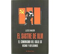 El sastre de Ulm : hechos y reflexiones sobre el comunismo del siglo XX