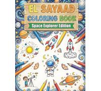 El Sayaad Coloring Book Space Explorer Edition: "Fun Outer Space Coloring Adventure for Kids Ages 4-8: Discover Planets, Rockets, and Astronauts with 25 Big and Easy Illustrations"