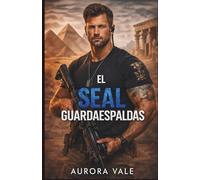 El SEAL Guardaespaldas: Un Romance con un Guardaespaldas Militar