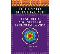 SECRETO ANCESTRAL 2 DE LA FLOR DE LA VID: Una transcripción editada del Taller La Flor de la Vida presentada en vivo a la Madre Tierra de 1985 a 1994