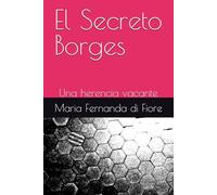 El Secreto Borges: Una herencia vacante