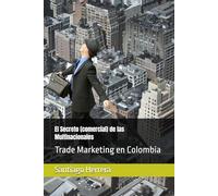 El Secreto (comercial) de las Multinacionales: Trade Marketing en Colombia