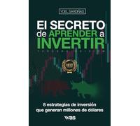 EL SECRETO DE APRENDER A INVERTIR: 8 estrategias de inversión que generan millones de dólares