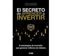 El secreto de aprender a invertir: Las 8 estrategias de inversión que generan millones