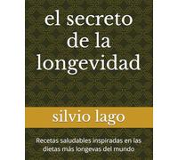 el secreto de la longevidad: Recetas saludables inspiradas en las dietas más longevas del mundo