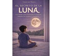 EL SECRETO DE LA LUNA: Un cuento para acompañar la enuresis infantil con respeto y confianza