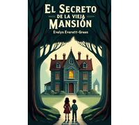 El secreto de la vieja mansión: Una historia para niños