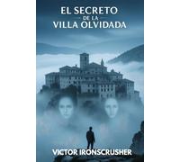 El Secreto de la Villa Olvidada: Intermediate Spanish Graded Reader (B1-B2): A Bilingual Mystery Thriller With English Translation