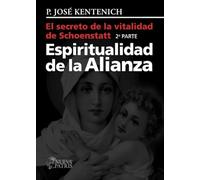El secreto de la vitalidad de Schoenstatt: Espiritualidad de la Alianza