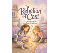 El secreto de las sombras despiertas: La Rebelión del Casi 1