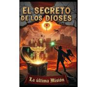 El Secreto de los Dioses/ La Última Misión