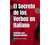 El Secreto de los Verbos en Italiano: Explicado para Hispanohablantes