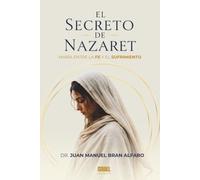 EL SECRETO DE NAZARET: MARÍA, ENTRE LA FE Y EL SUFRIMIENTO