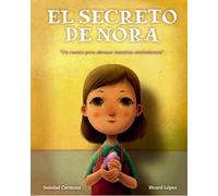 EL SECRETO DE NORA: UN CUENTO PARA ABRAZAR NUESTROS SENTIMIENTOS