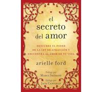 El Secreto del Amor: Descubre El Poder de la Ley de Atracci�n y Encuentra Al